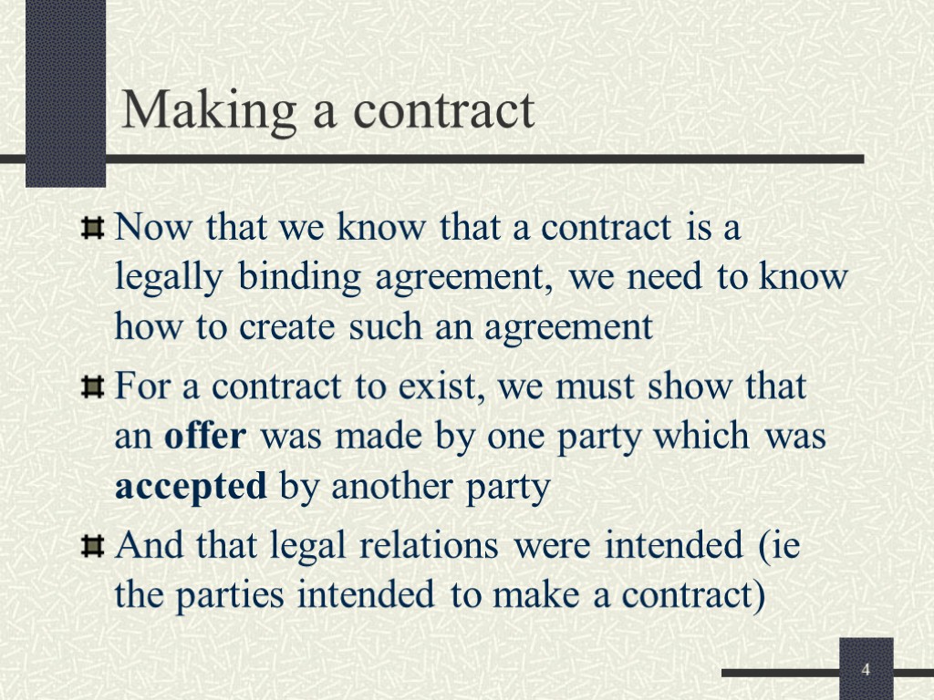 4 Making a contract Now that we know that a contract is a legally